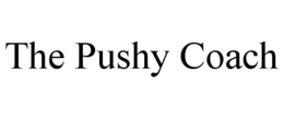 THE PUSHY COACH trademark