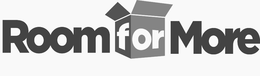 ROOM FOR MORE trademark