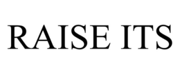 RAISE ITS trademark