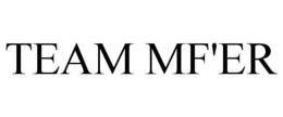 TEAM MF'ER trademark