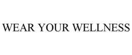 WEAR YOUR WELLNESS trademark