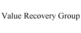 VALUE RECOVERY GROUP trademark