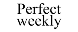 PERFECT WEEKLY trademark