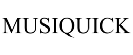 MUSIQUICK trademark