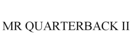 MR QUARTERBACK II trademark