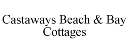 CASTAWAYS BEACH & BAY COTTAGES trademark