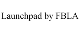 LAUNCHPAD BY FBLA trademark