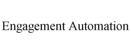 ENGAGEMENT AUTOMATION trademark
