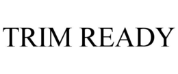 TRIM READY trademark