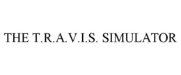 THE T.R.A.V.I.S. SIMULATOR trademark
