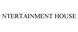 NTERTAINMENT HOUSE trademark