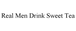 REAL MEN DRINK SWEET TEA trademark