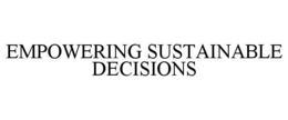 EMPOWERING SUSTAINABLE DECISIONS trademark