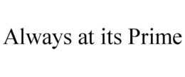 ALWAYS AT ITS PRIME trademark