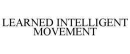 LEARNED INTELLIGENT MOVEMENT trademark