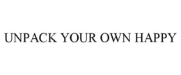 UNPACK YOUR OWN HAPPY trademark