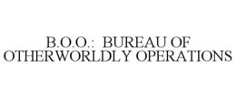 B.O.O.: BUREAU OF OTHERWORLDLY OPERATIONS trademark