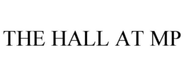 THE HALL AT MP trademark