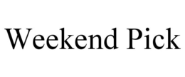 WEEKEND PICK trademark