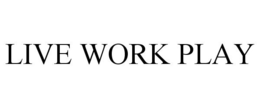 LIVE WORK PLAY trademark