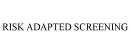 RISK ADAPTED SCREENING trademark