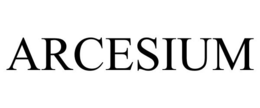 ARCESIUM trademark