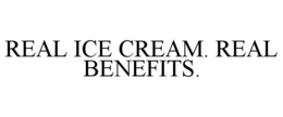 REAL ICE CREAM. REAL BENEFITS. trademark