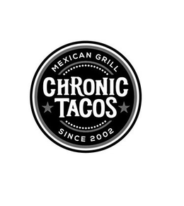 CHRONIC TACOS MEXICAN GRILL SINCE 2002 trademark