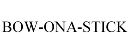 BOW-ONA-STICK trademark