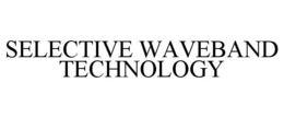 SELECTIVE WAVEBAND TECHNOLOGY trademark
