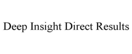 DEEP INSIGHT DIRECT RESULTS trademark