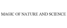 MAGIC OF NATURE AND SCIENCE trademark