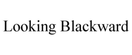 LOOKING BLACKWARD trademark