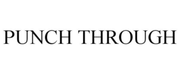 PUNCH THROUGH trademark
