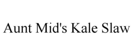 AUNT MID'S KALE SLAW trademark