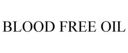 BLOOD FREE OIL trademark