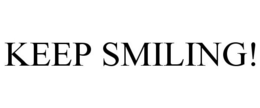 KEEP SMILING! trademark