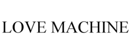 LOVE MACHINE trademark
