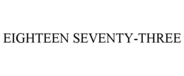 EIGHTEEN SEVENTY-THREE trademark