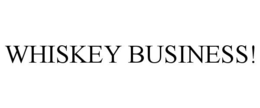 WHISKEY BUSINESS! trademark