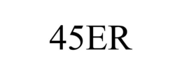 45ER trademark