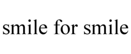 SMILE FOR SMILE trademark