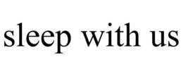 SLEEP WITH US trademark