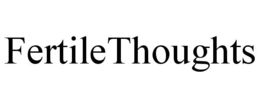 FERTILETHOUGHTS trademark