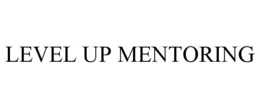 LEVEL UP MENTORING trademark