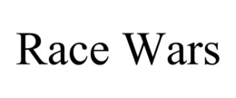 RACE WARS trademark