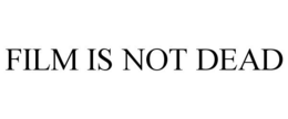 FILM IS NOT DEAD trademark