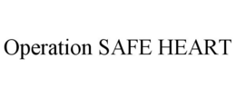 OPERATION SAFE HEART trademark