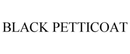 BLACK PETTICOAT trademark