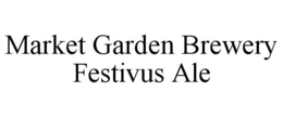 MARKET GARDEN BREWERY FESTIVUS ALE trademark